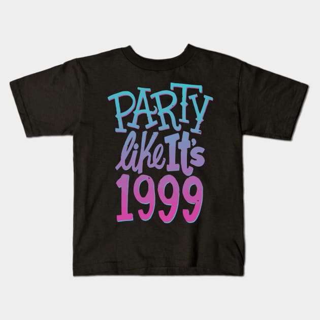 Party Like Its 1999 Kids T-Shirt by chiantone